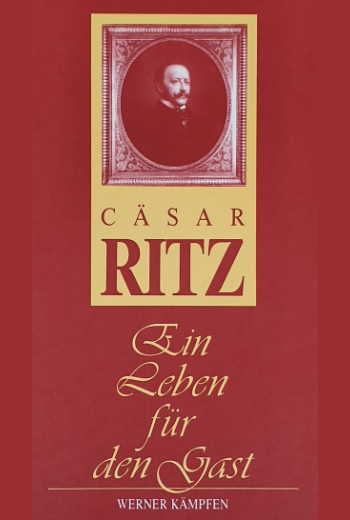 Cäsar Ritz - Ein Leben für den Gast